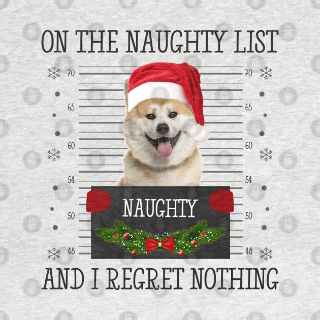 On The Naughty List And I Regret Nothing by CoolTees